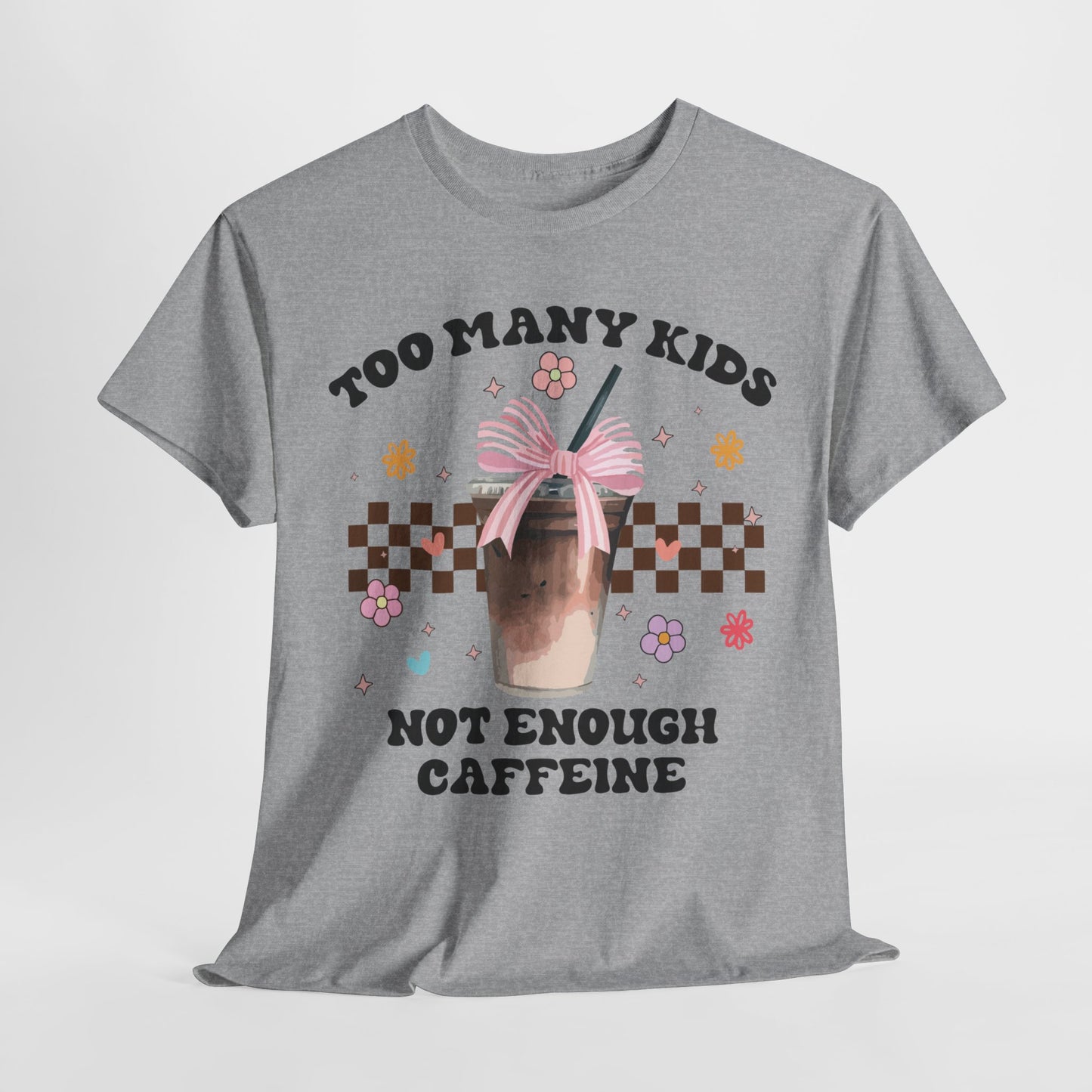 Too Many Kids Not Enough Caffeine Tee - Kim’s Signature Beauty & Accessories    