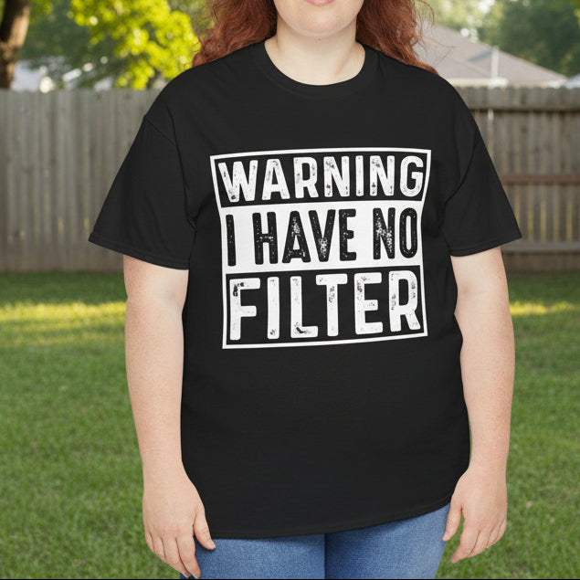 Warning I Have No Filter Tee - Cotton T-Shirt - Kim’s Signature Beauty & Accessories