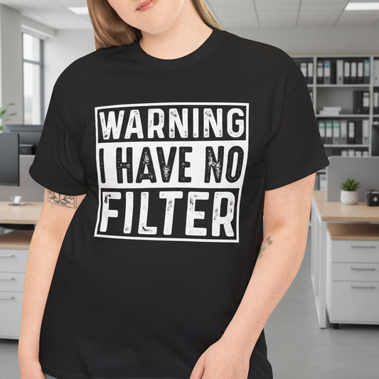 Warning I Have No Filter Tee - Unisex Heavy Cotton T-Shirt - Kim’s Signature Beauty & Accessories    