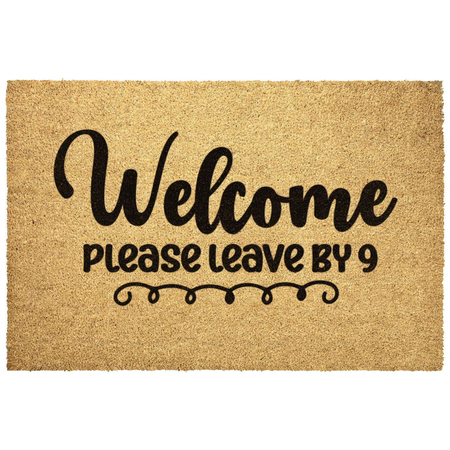 Welcome Please Leave by 9 | Door Mat - Kim’s Signature Beauty & Accessories    