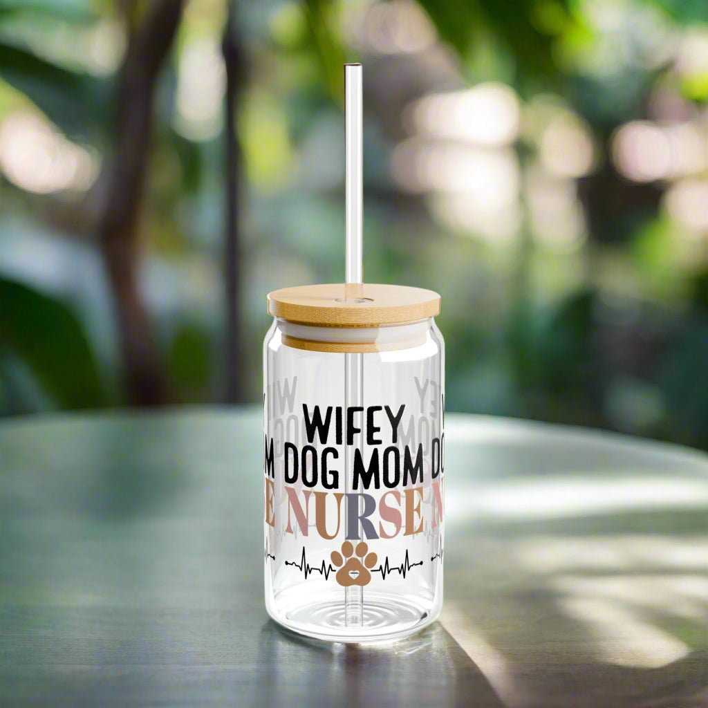 Wife, Dog Mom, Nurse– 16oz Sipper Glass - Kim’s Signature Beauty & Accessories    