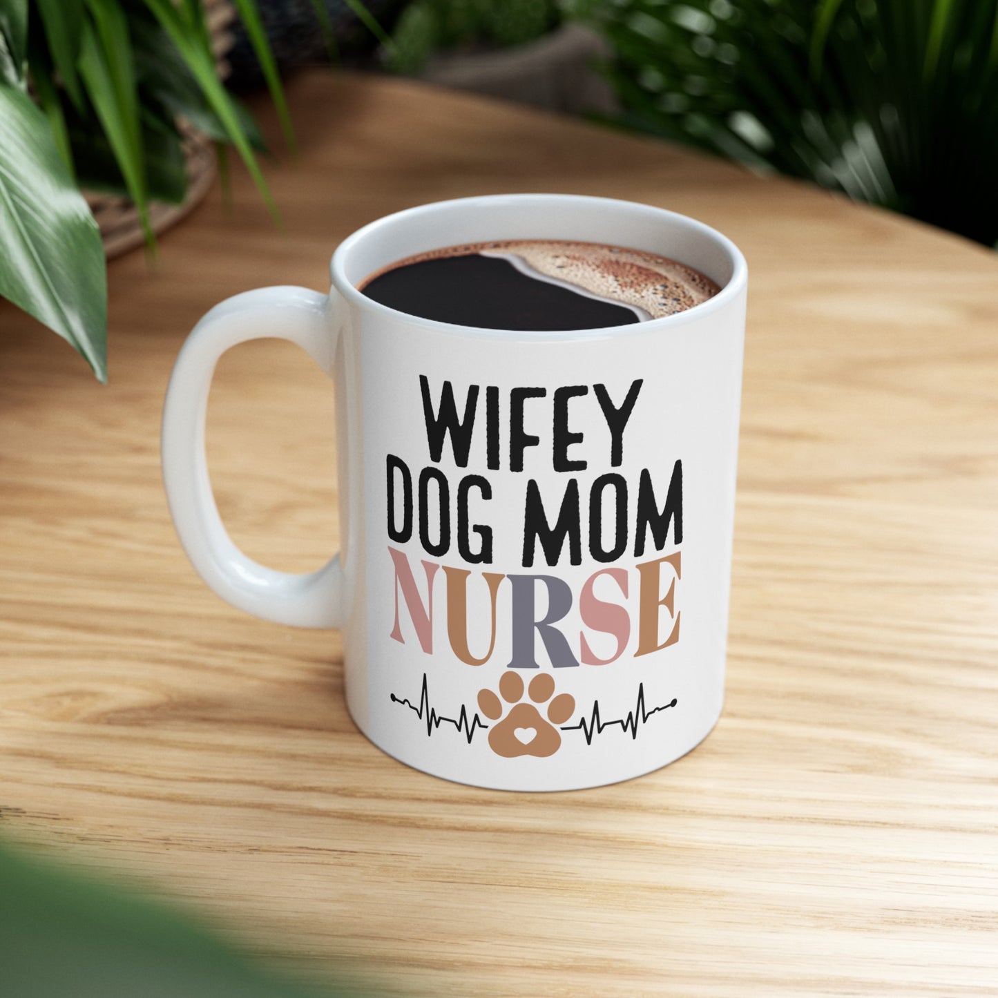 Wifey Dog Mom Nurse Mug – 11oz Ceramic Coffee Cup - Kim’s Signature Beauty & Accessories    