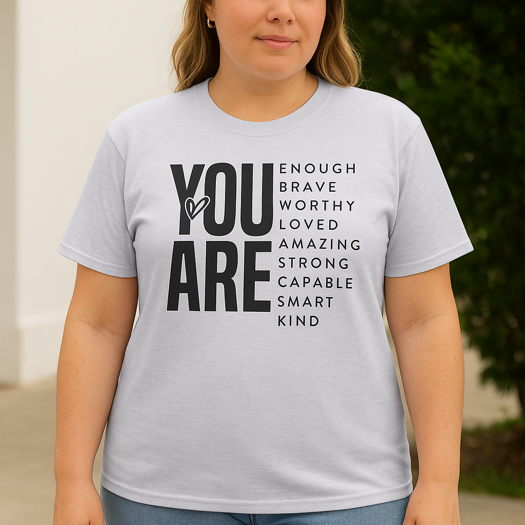 You Are...  Inspirational Tee - Kim’s Signature Beauty & Accessories    