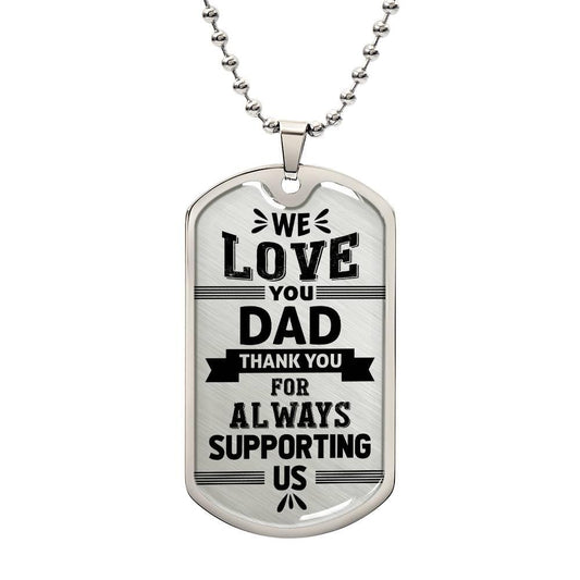 Always Supporting Dad  | Dog Tag - Kim’s Signature Beauty & Accessories    