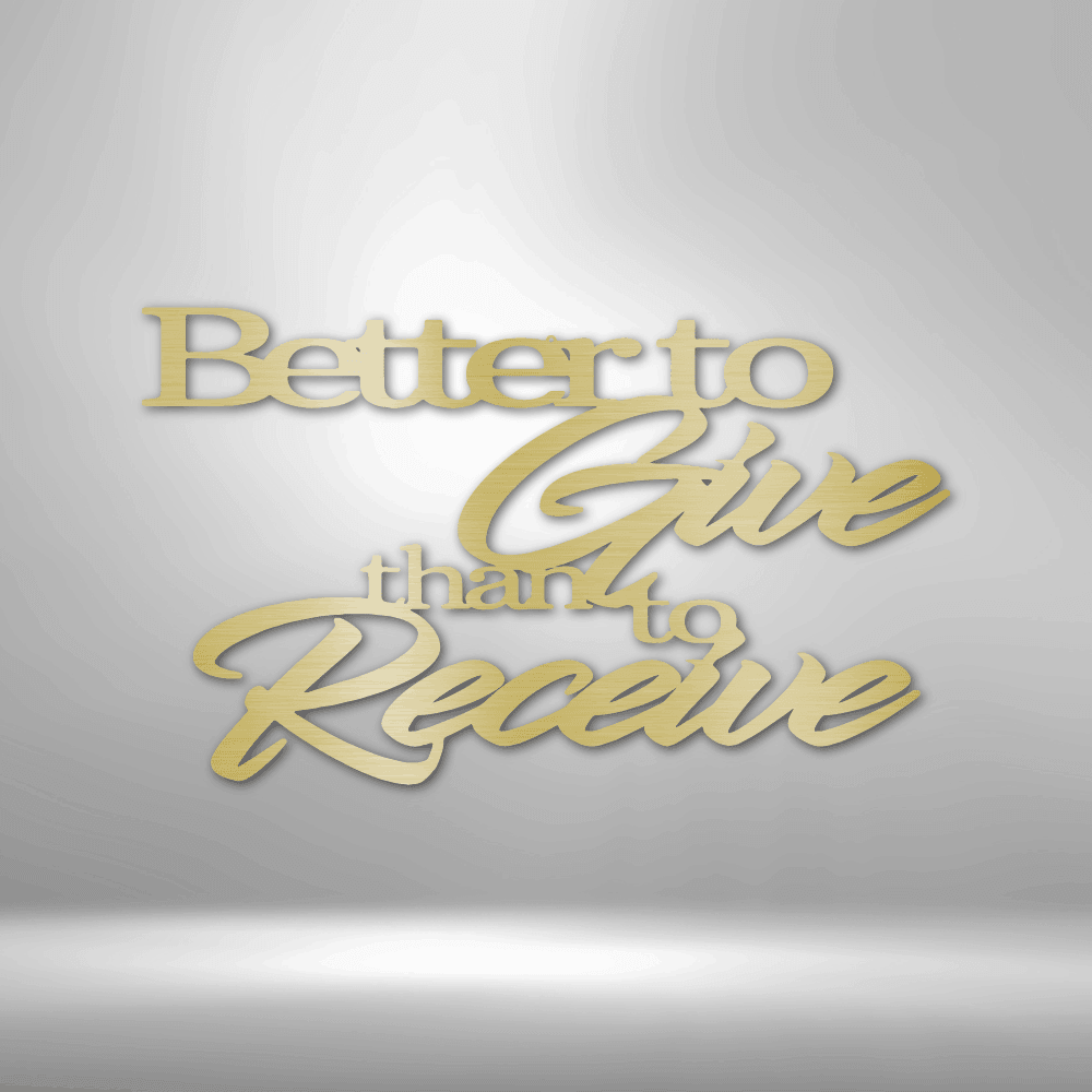 Better to Give Quote - Steel Sign - Kim’s Signature Beauty & Accessories    
