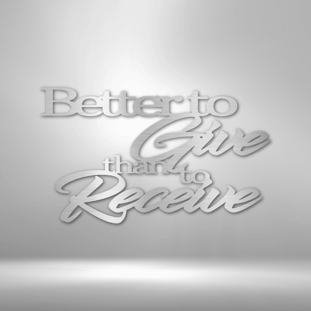 Better to Give Quote - Steel Sign - Kim’s Signature Beauty & Accessories    