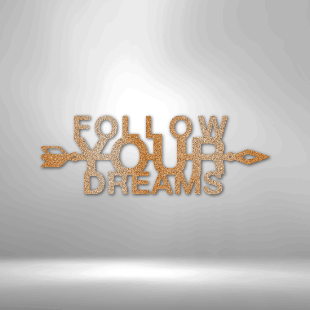 Follow Your Dreams - Steel Sign - Kim’s Signature Beauty & Accessories    