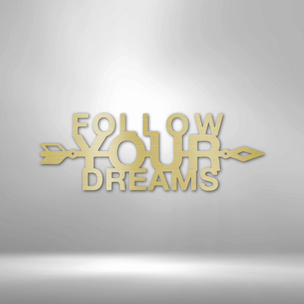 Follow Your Dreams - Steel Sign - Kim’s Signature Beauty & Accessories    