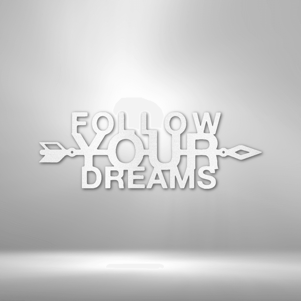 Follow Your Dreams - Steel Sign - Kim’s Signature Beauty & Accessories    