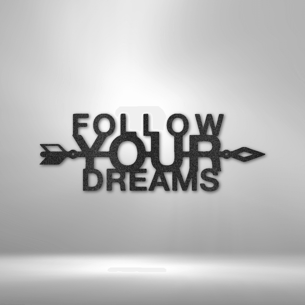 Follow Your Dreams - Steel Sign - Kim’s Signature Beauty & Accessories    