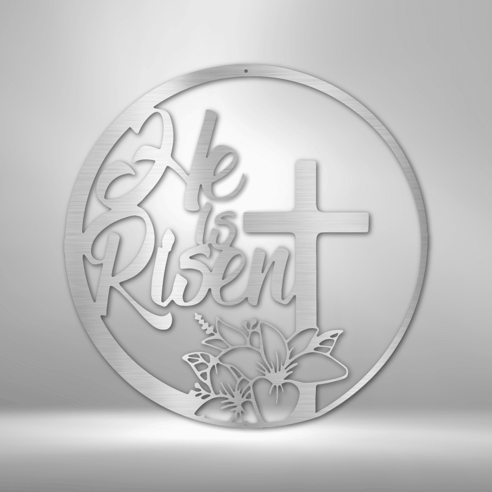 He is Risen - Steel Sign - Kim’s Signature Beauty & Accessories    