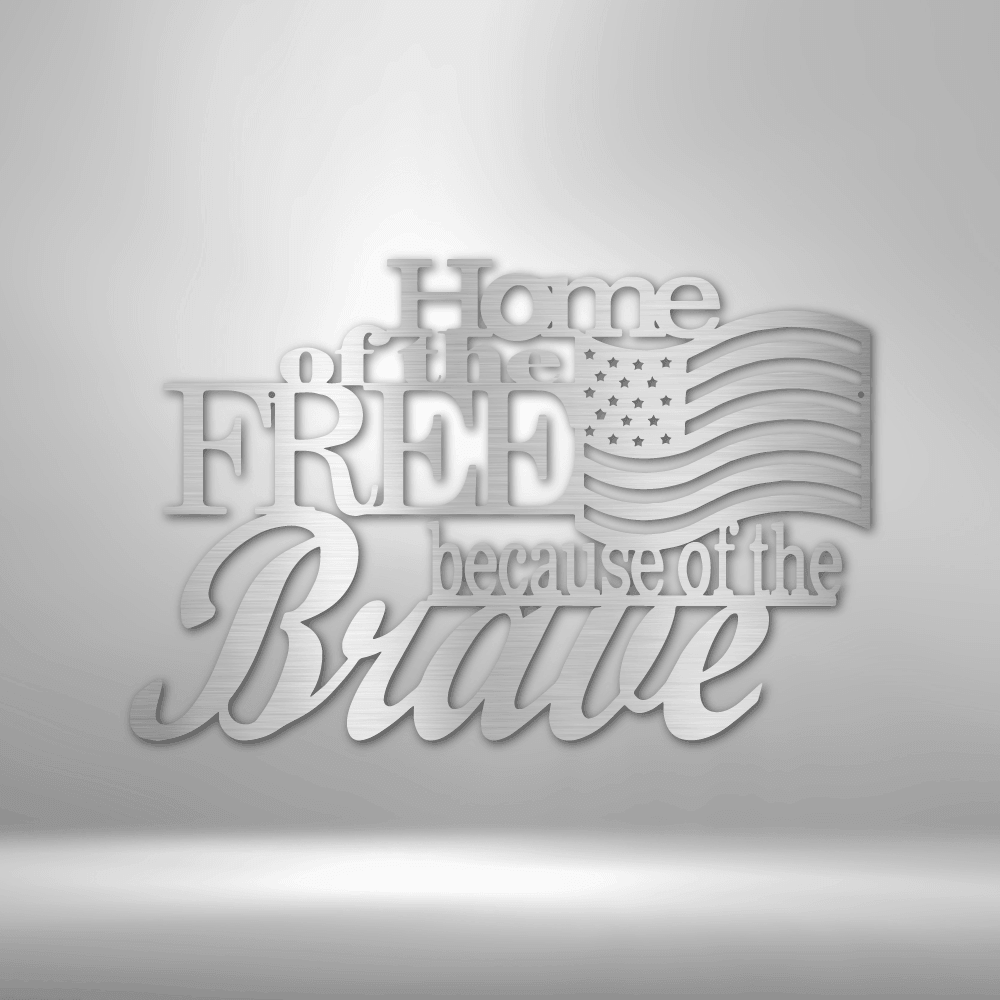 Home of the Free - Steel Sign - Kim’s Signature Beauty & Accessories    