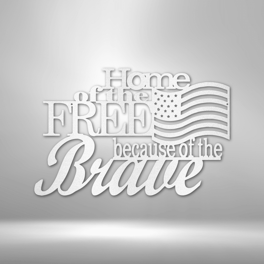 Home of the Free - Steel Sign - Kim’s Signature Beauty & Accessories    