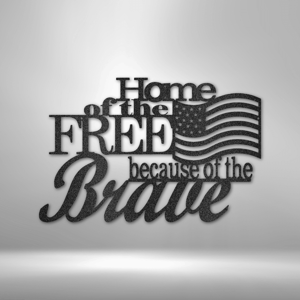 Home of the Free - Steel Sign - Kim’s Signature Beauty & Accessories    