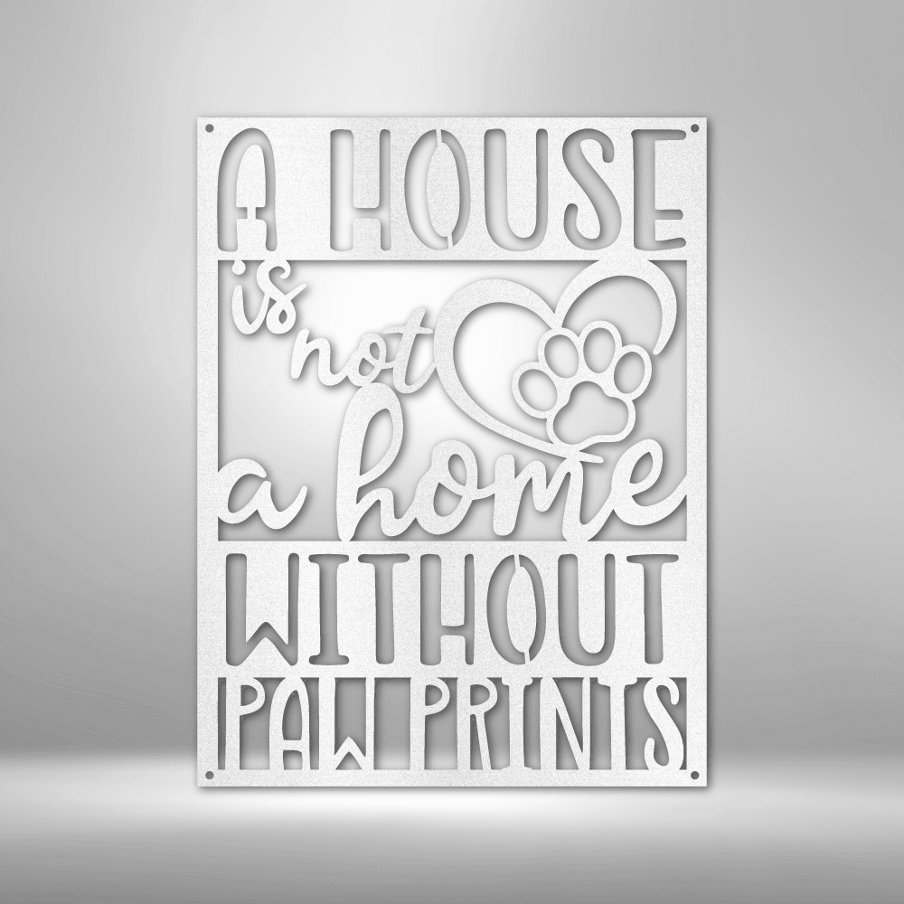 Home without Paw Prints - Steel Sign - Kim’s Signature Beauty & Accessories    