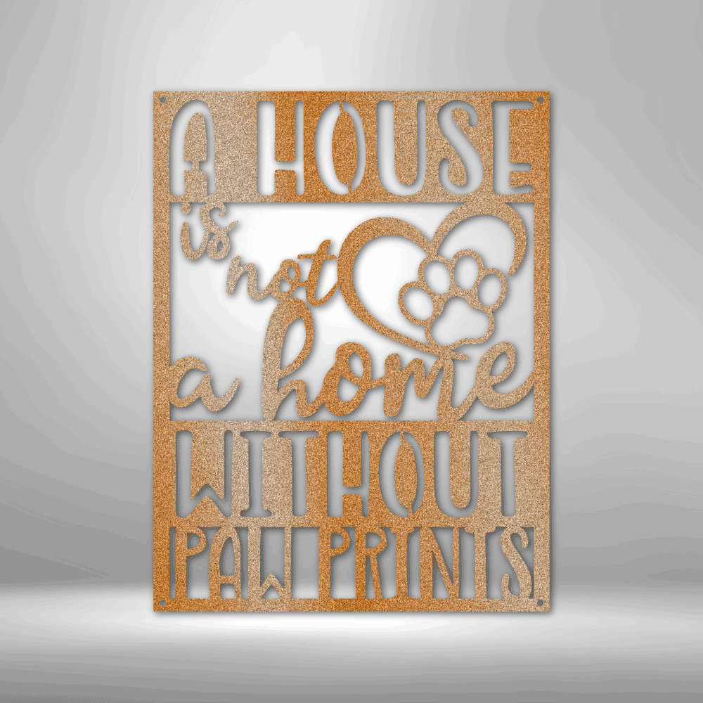 Home without Paw Prints - Steel Sign - Kim’s Signature Beauty & Accessories    