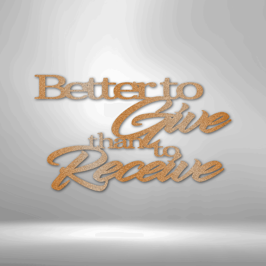 Better to Give Quote - Steel Sign - Kim’s Signature Beauty & Accessories    