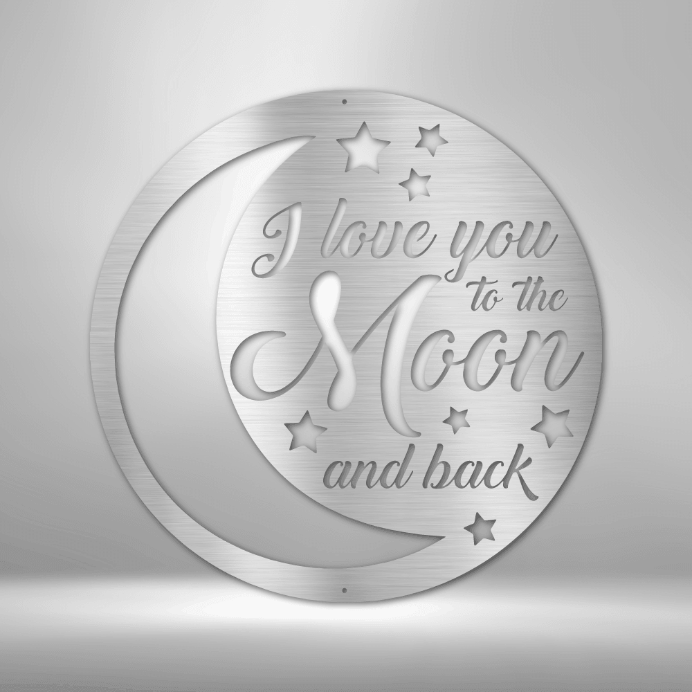 To the Moon and Back - Steel Sign - Kim’s Signature Beauty & Accessories    (Store description)