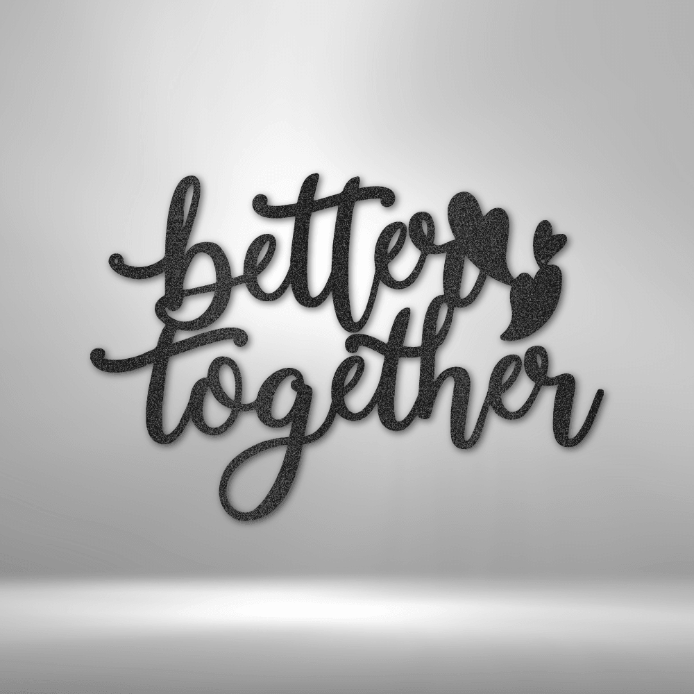 Better Together Quote - Steel Sign - Kim’s Signature Beauty & Accessories    (Store description)