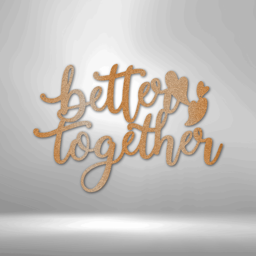 Better Together Quote - Steel Sign - Kim’s Signature Beauty & Accessories    (Store description)