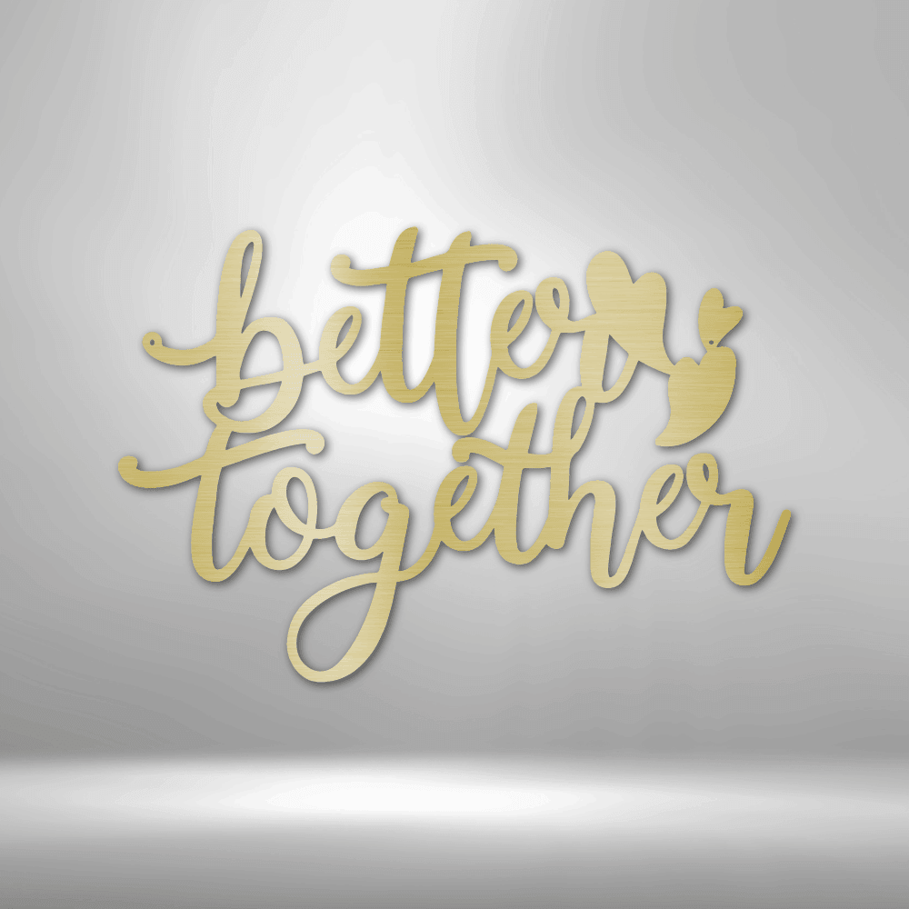 Better Together Quote - Steel Sign - Kim’s Signature Beauty & Accessories    (Store description)