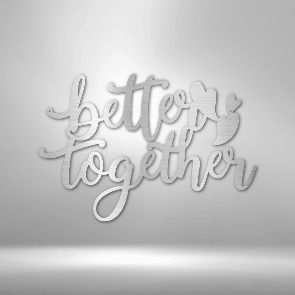 Better Together Quote - Steel Sign - Kim’s Signature Beauty & Accessories    (Store description)