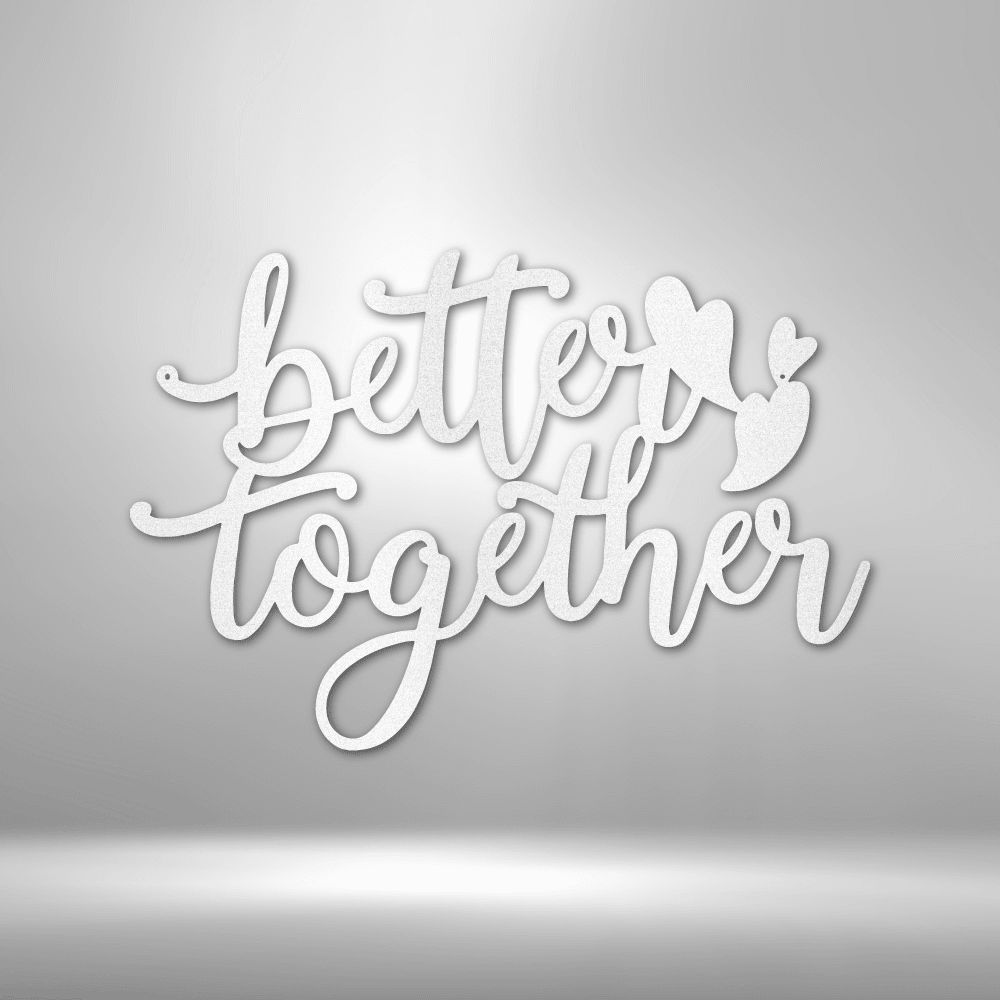 Better Together Quote - Steel Sign - Kim’s Signature Beauty & Accessories    (Store description)
