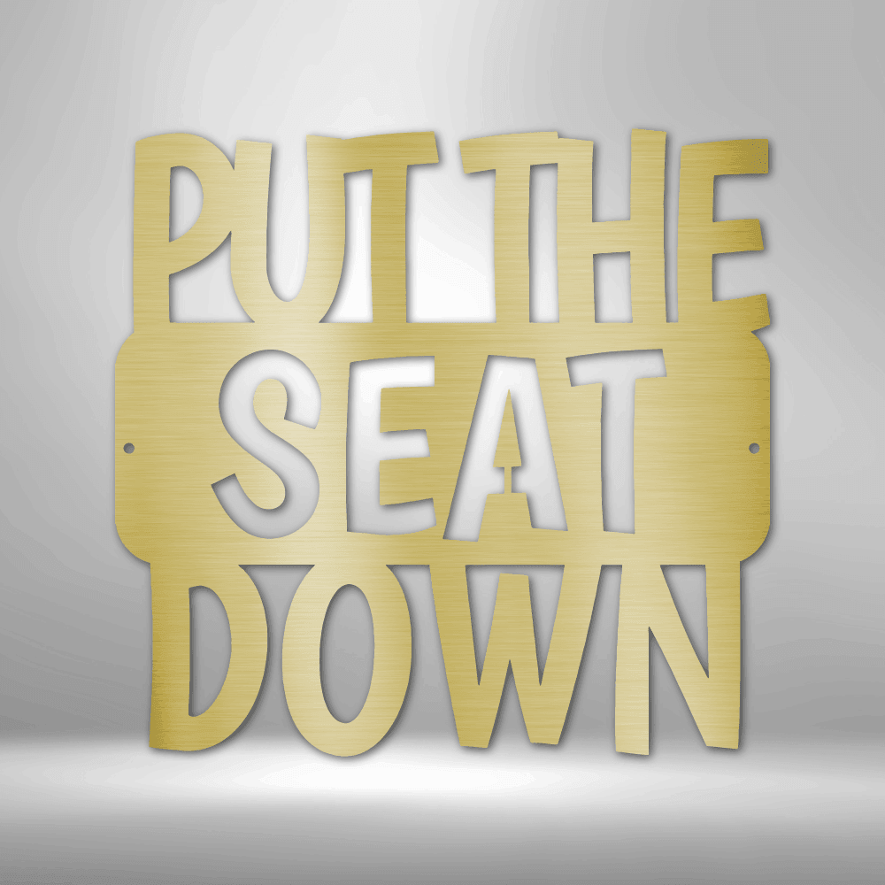 Put the Seat Down Quote - Steel Sign - Kim’s Signature Beauty & Accessories    